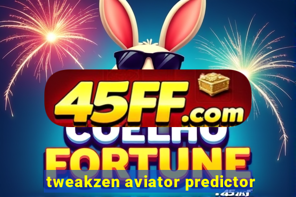 tweakzen aviator predictor
